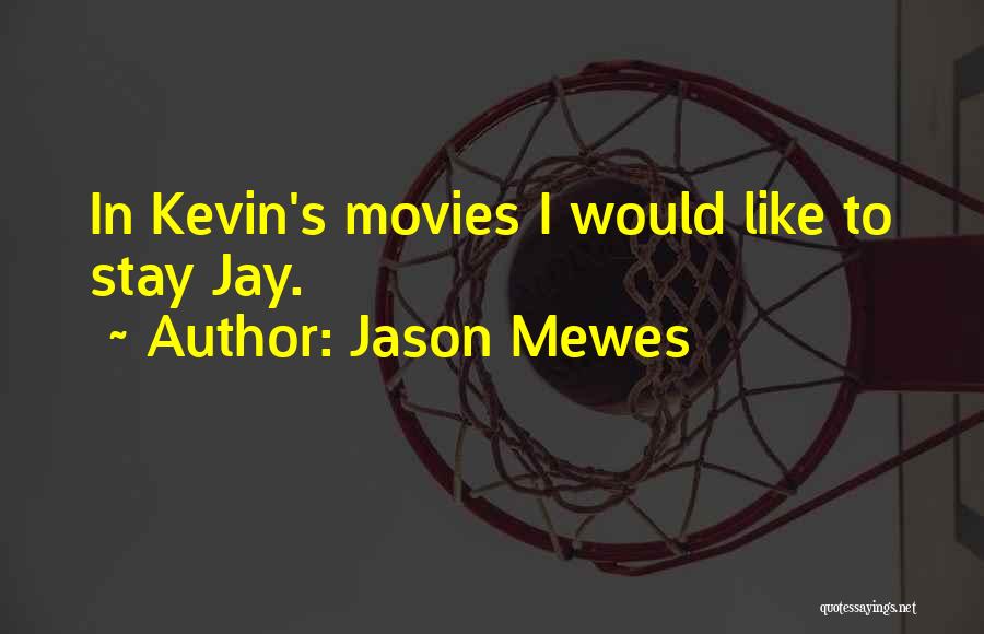 I Like Movies Quotes By Jason Mewes