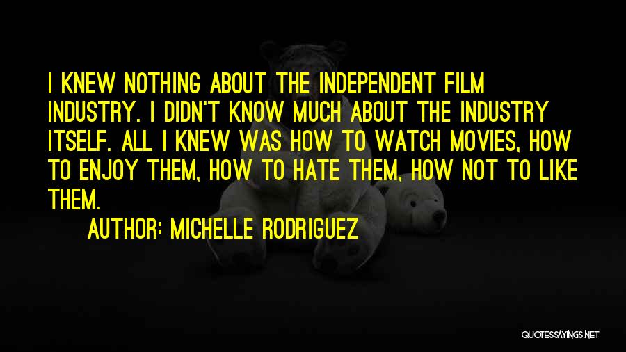 I Like Movies Quotes By Michelle Rodriguez
