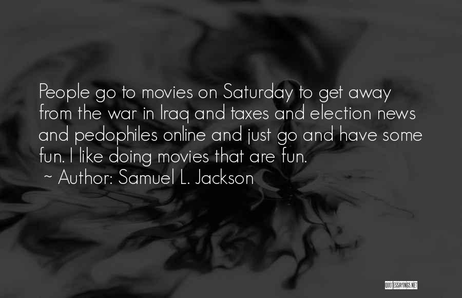 I Like Movies Quotes By Samuel L. Jackson