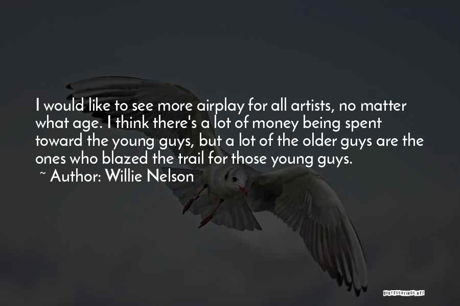 I Like Older Guys Quotes By Willie Nelson