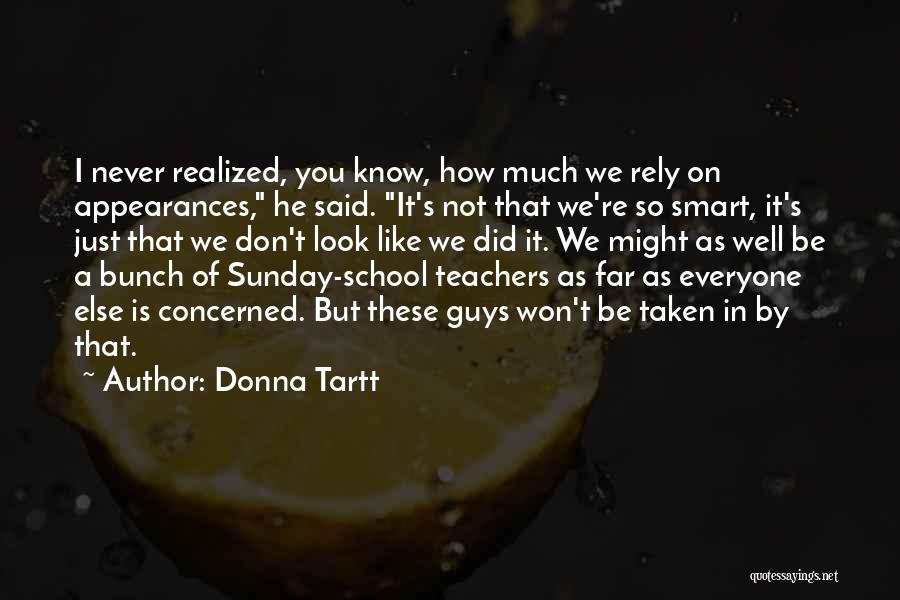 I Like Smart Guys Quotes By Donna Tartt