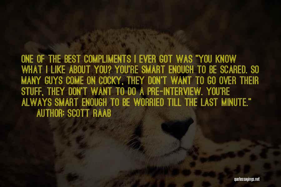 I Like Smart Guys Quotes By Scott Raab