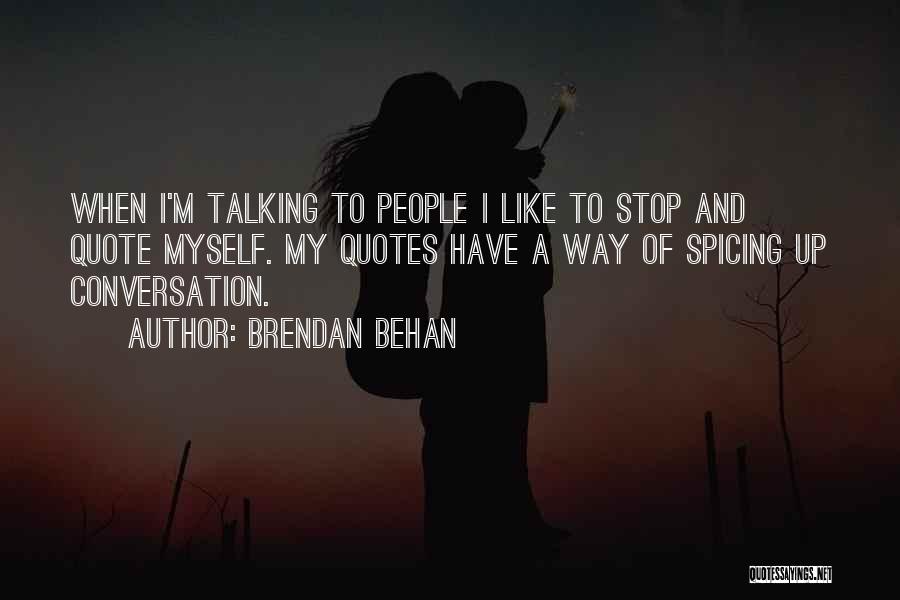 I Like Talking To Myself Quotes By Brendan Behan