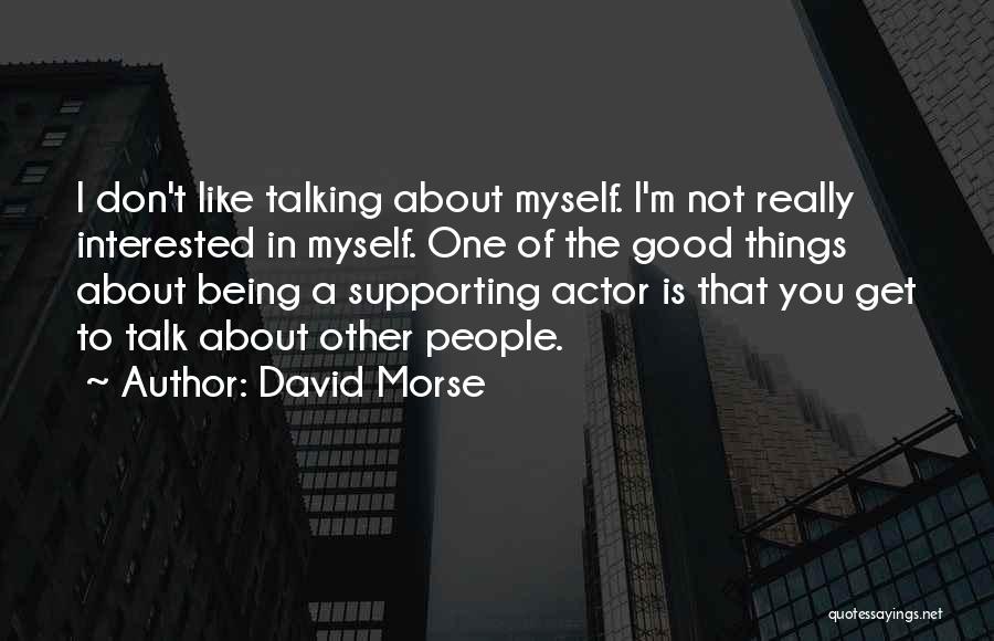 I Like Talking To Myself Quotes By David Morse