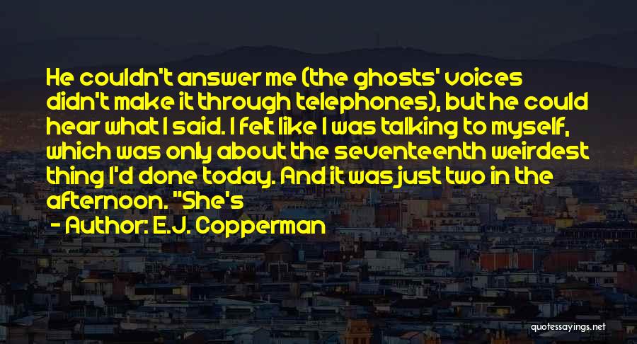 I Like Talking To Myself Quotes By E.J. Copperman