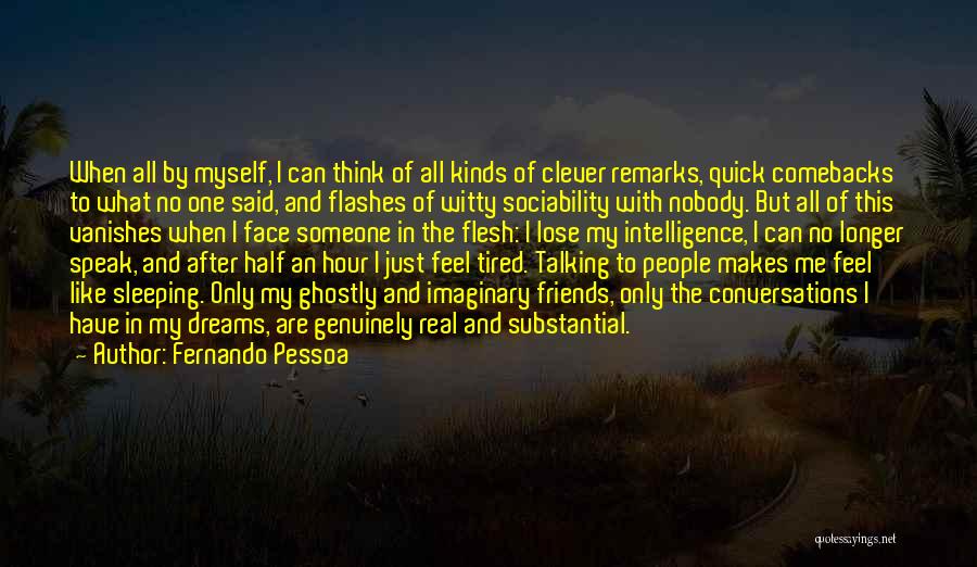 I Like Talking To Myself Quotes By Fernando Pessoa