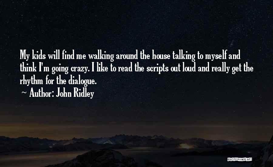 I Like Talking To Myself Quotes By John Ridley