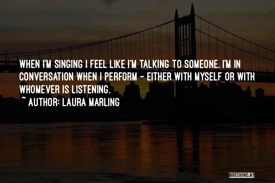 I Like Talking To Myself Quotes By Laura Marling