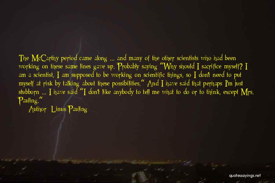 I Like Talking To Myself Quotes By Linus Pauling