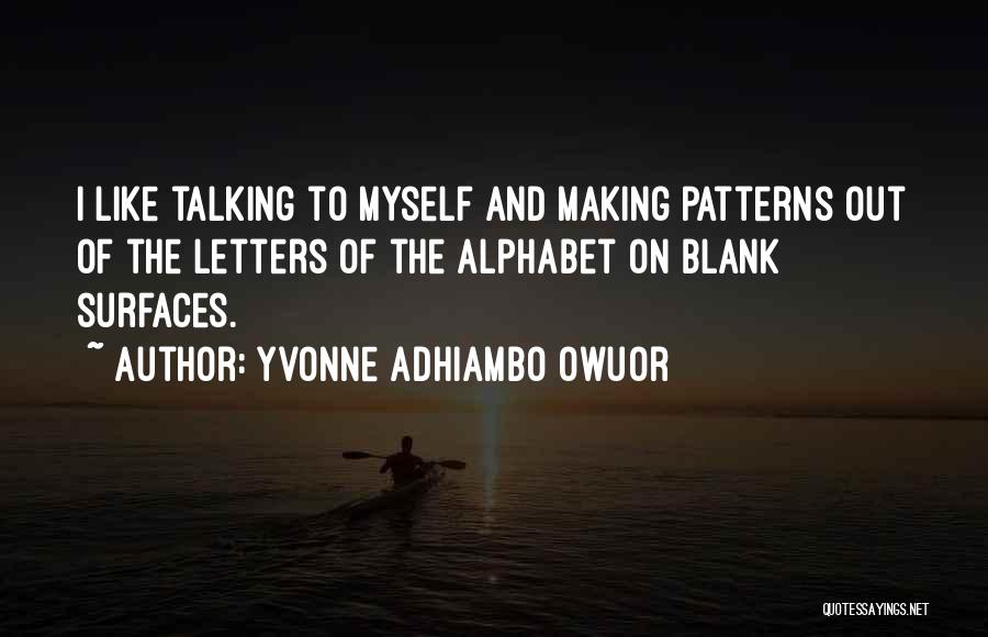 I Like Talking To Myself Quotes By Yvonne Adhiambo Owuor