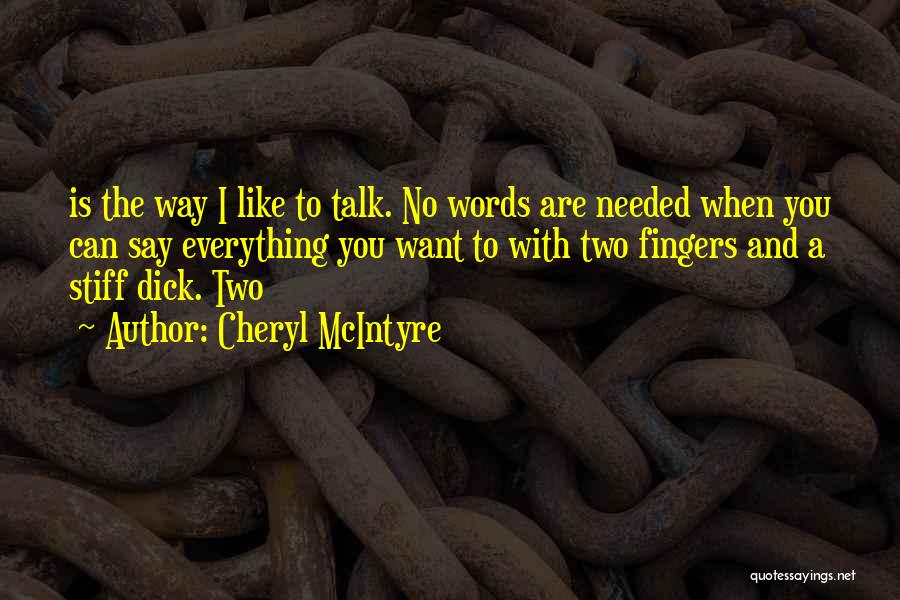 I Like The Way You Talk Quotes By Cheryl McIntyre