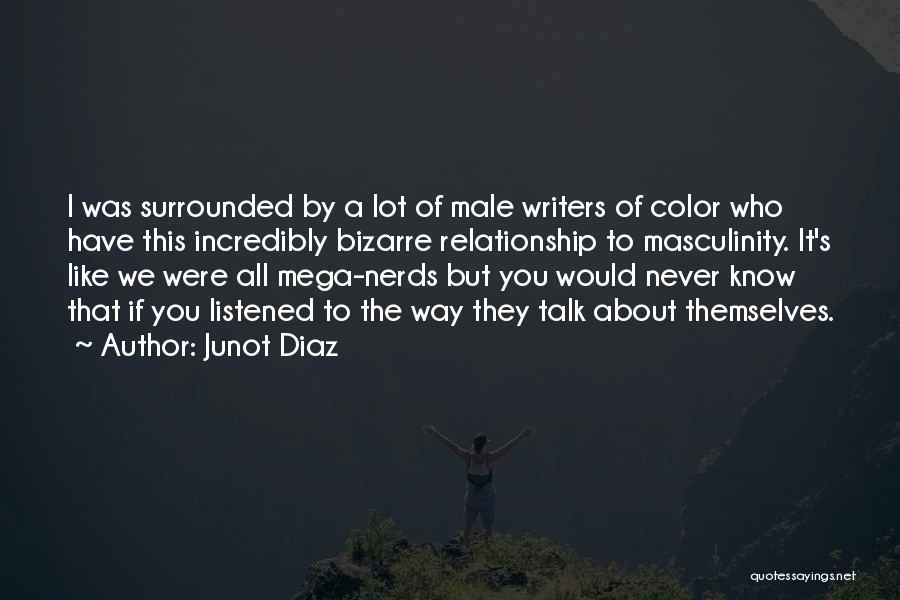 I Like The Way You Talk Quotes By Junot Diaz