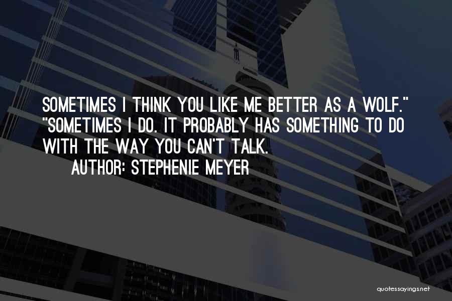 I Like The Way You Talk Quotes By Stephenie Meyer
