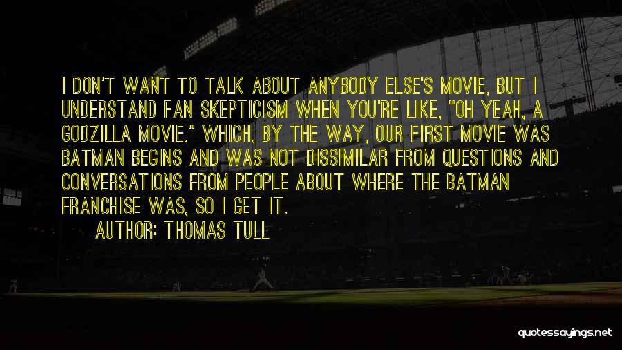 I Like The Way You Talk Quotes By Thomas Tull