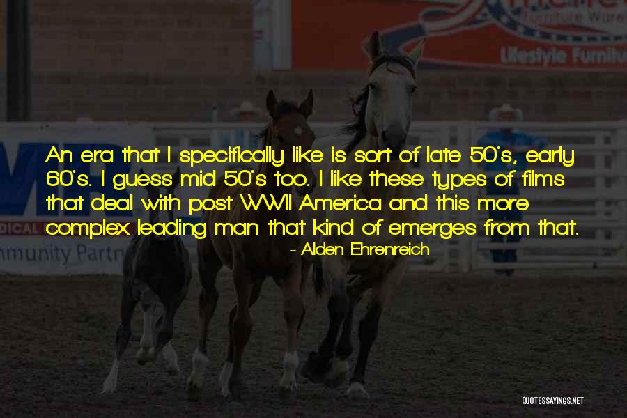 I Like This Kind Of Men Quotes By Alden Ehrenreich I Like This Kind Of Men Quotes By Alden Ehrenreich