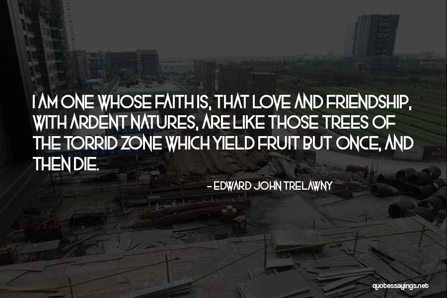 I Like Those Friends Quotes By Edward John Trelawny I Like Those Friends Quotes By Edward John Trelawny
