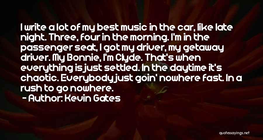 I Like To Go Fast Quotes By Kevin Gates