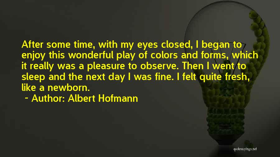 I Like To Observe Quotes By Albert Hofmann