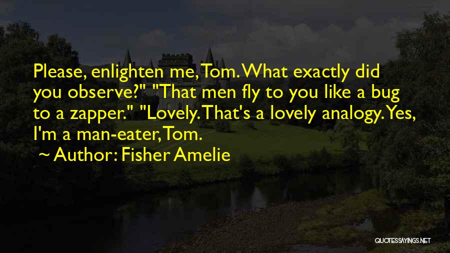 I Like To Observe Quotes By Fisher Amelie