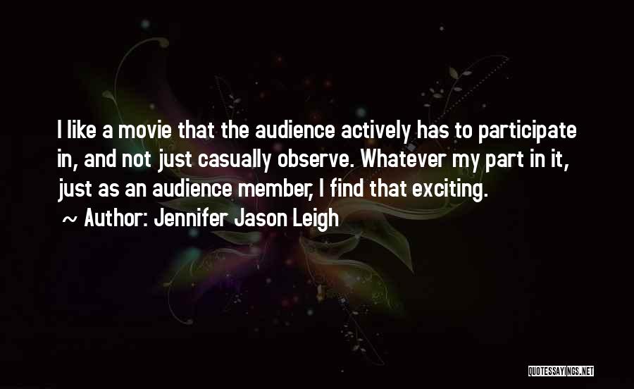 I Like To Observe Quotes By Jennifer Jason Leigh