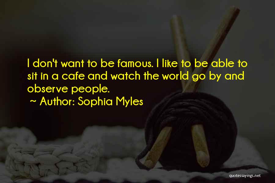 I Like To Observe Quotes By Sophia Myles