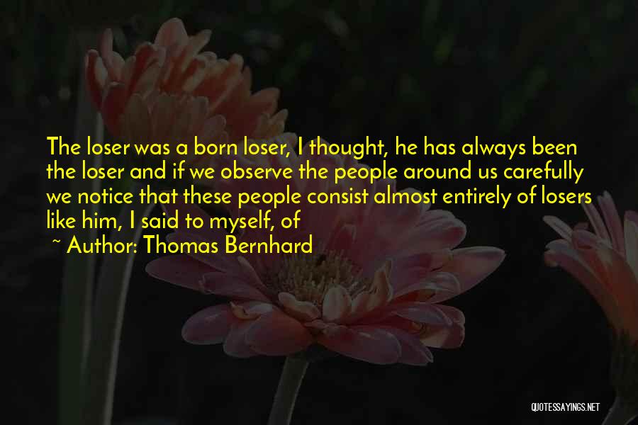 I Like To Observe Quotes By Thomas Bernhard