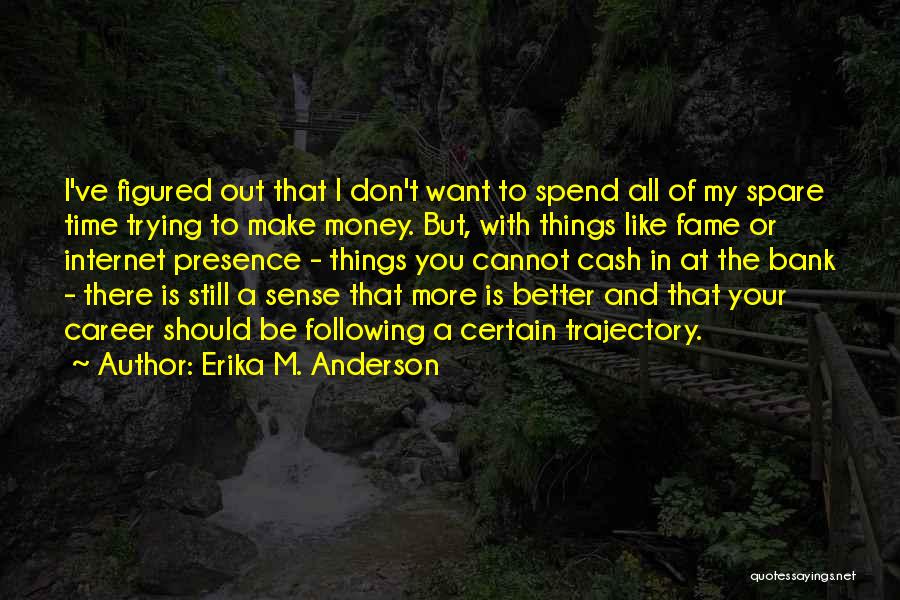 I Like To Spend Time With You Quotes By Erika M. Anderson