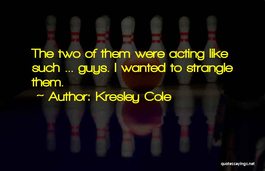 I Like Two Guys Quotes By Kresley Cole