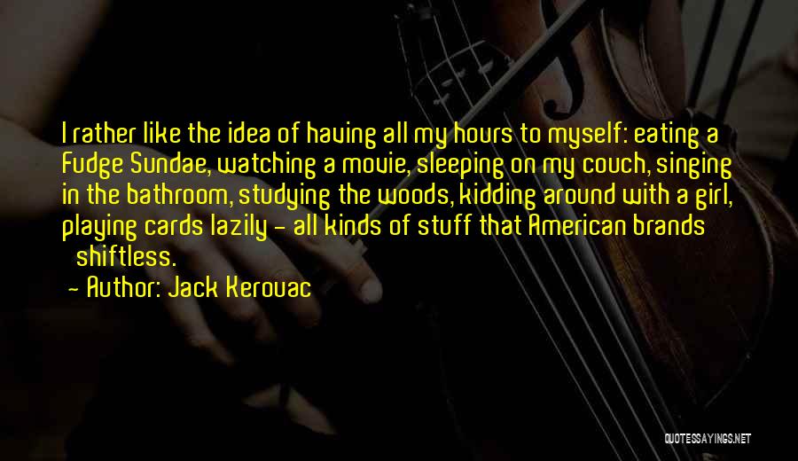 I Like Watching You Sleep Quotes By Jack Kerouac