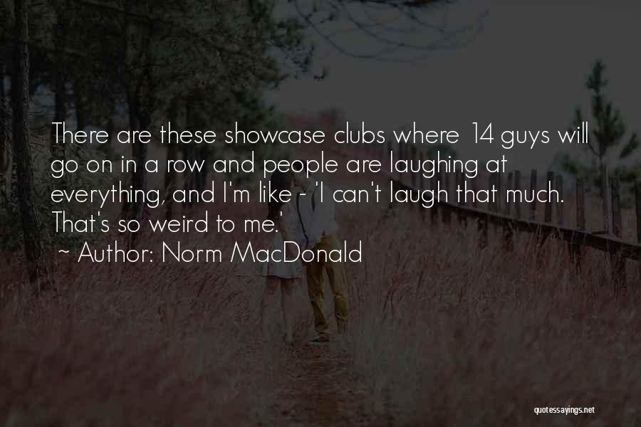 I Like Weird Guys Quotes By Norm MacDonald