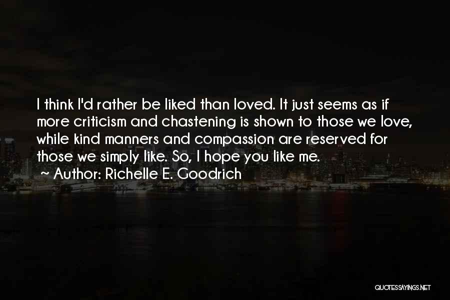 I Like You As You Are Quotes By Richelle E. Goodrich