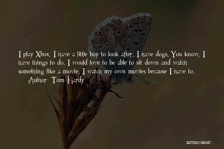 I Like You Boy Quotes By Tom Hardy