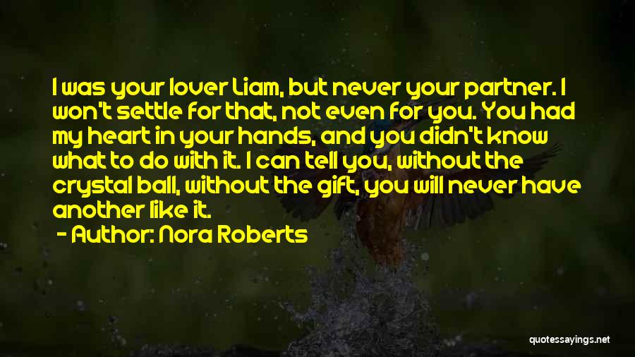 I Like You But Can't Tell You Quotes By Nora Roberts