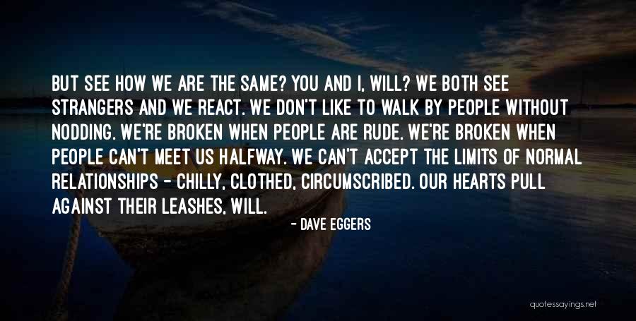 I Like You But I Don't Want A Relationships Quotes By Dave Eggers I Like You But I Don't Want A Relationships Quotes By Dave Eggers