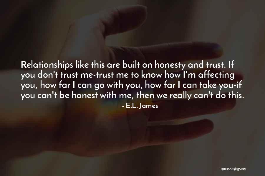 I Like You But I Don't Want A Relationships Quotes By E.L. James I Like You But I Don't Want A Relationships Quotes By E.L. James