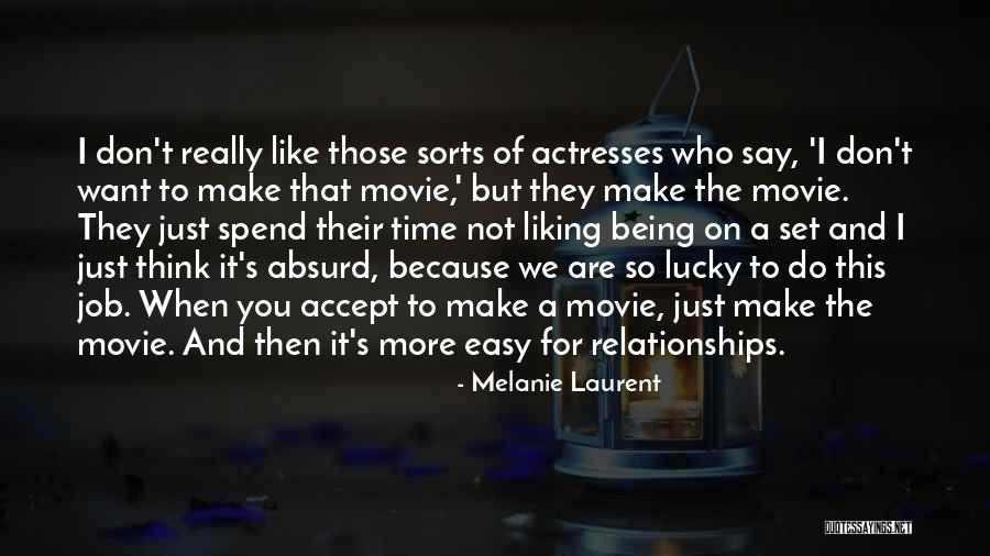 I Like You But I Don't Want A Relationships Quotes By Melanie Laurent I Like You But I Don't Want A Relationships Quotes By Melanie Laurent