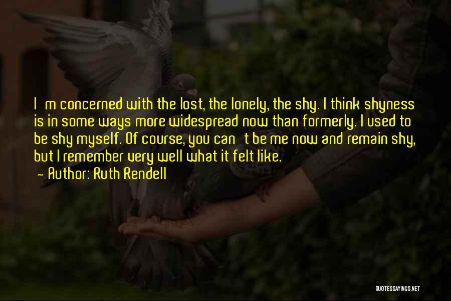 I Like You But I'm Shy Quotes By Ruth Rendell