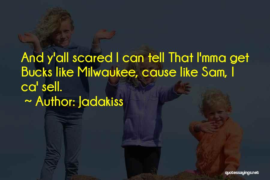 I Like You But Scared To Tell You Quotes By Jadakiss
