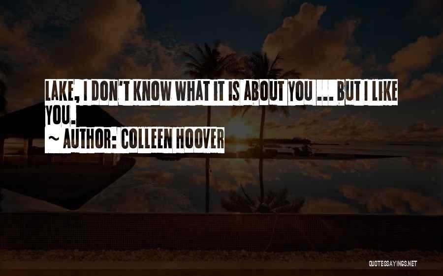 I Like You But You Don Know Quotes By Colleen Hoover