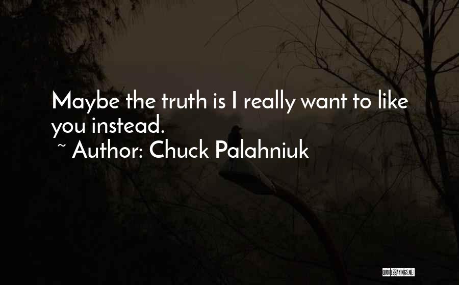 I Like You Quotes By Chuck Palahniuk