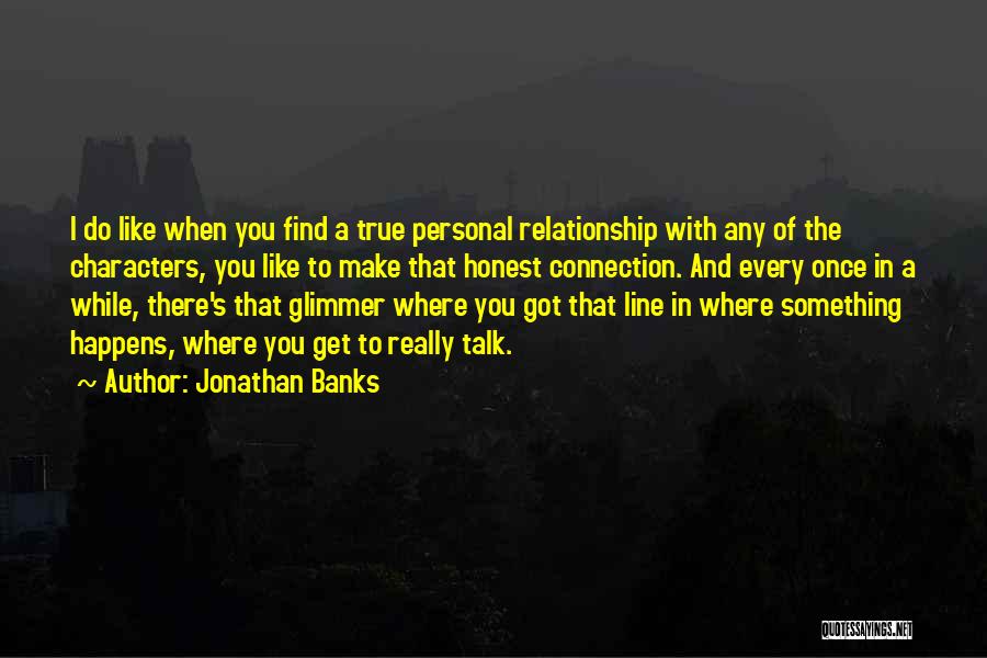 I Like You Relationship Quotes By Jonathan Banks