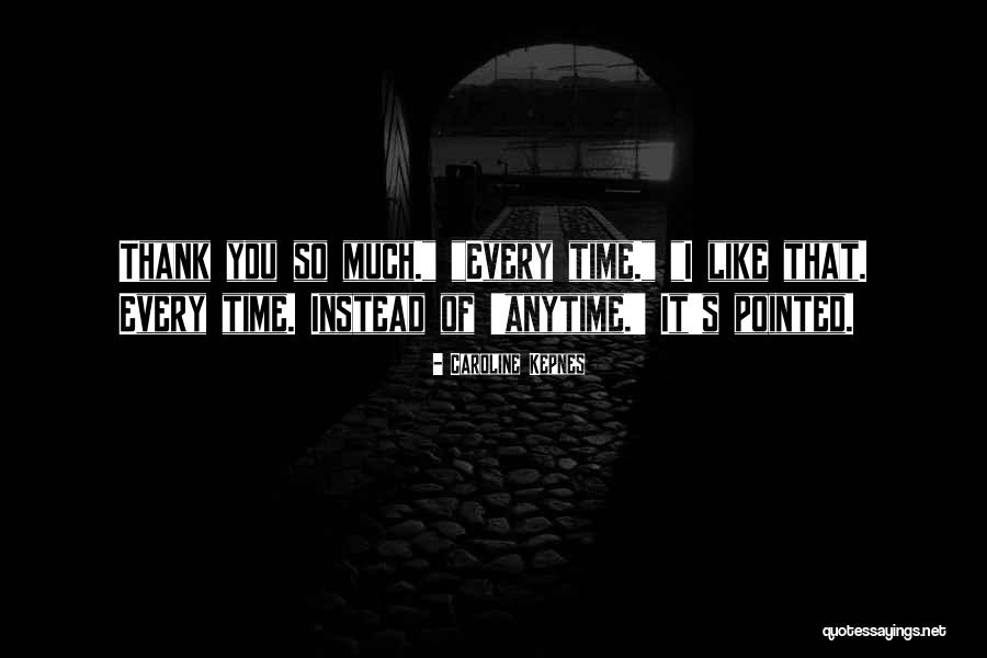 I Like You So Much Quotes By Caroline Kepnes I Like You So Much Quotes By Caroline Kepnes