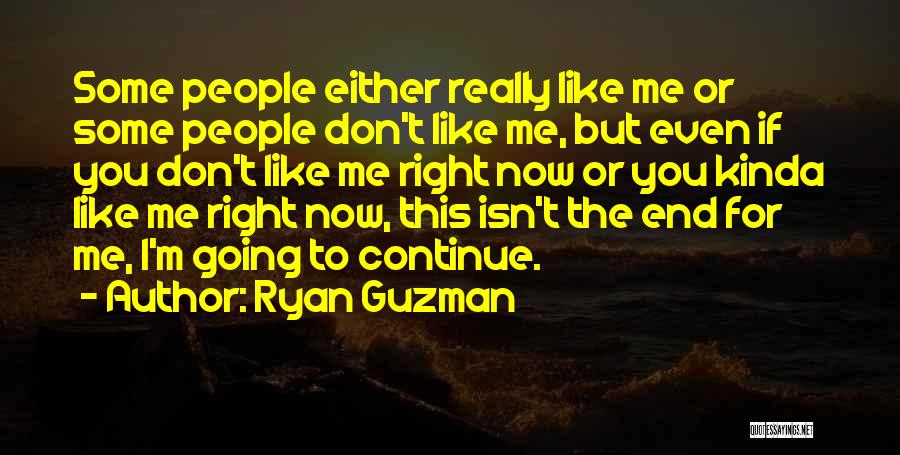 I Like You You Dont Like Me Quotes By Ryan Guzman