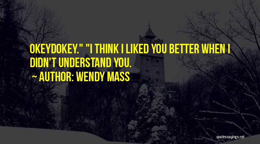 I Liked You Quotes By Wendy Mass