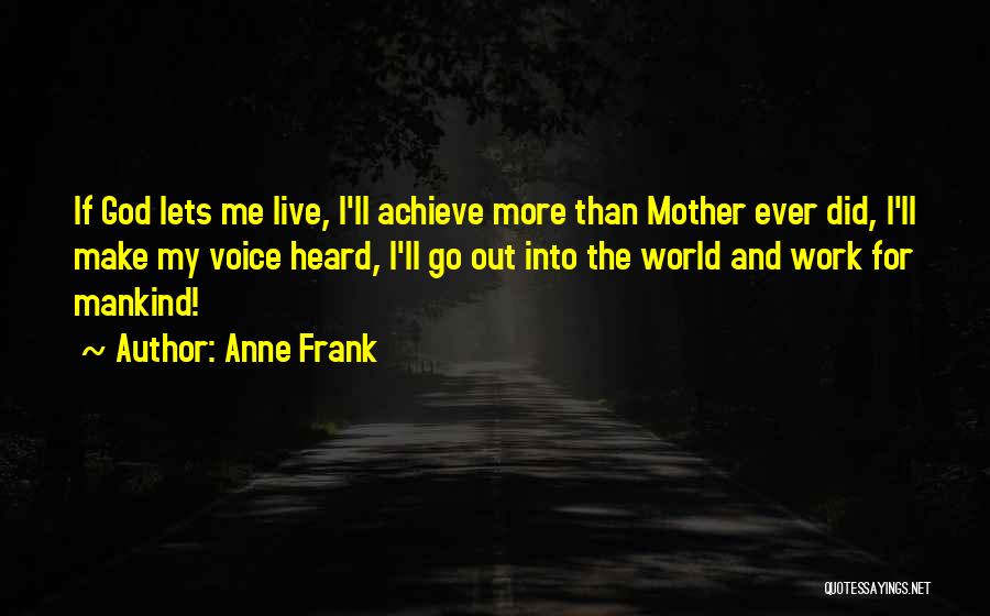 I Live For God Quotes By Anne Frank