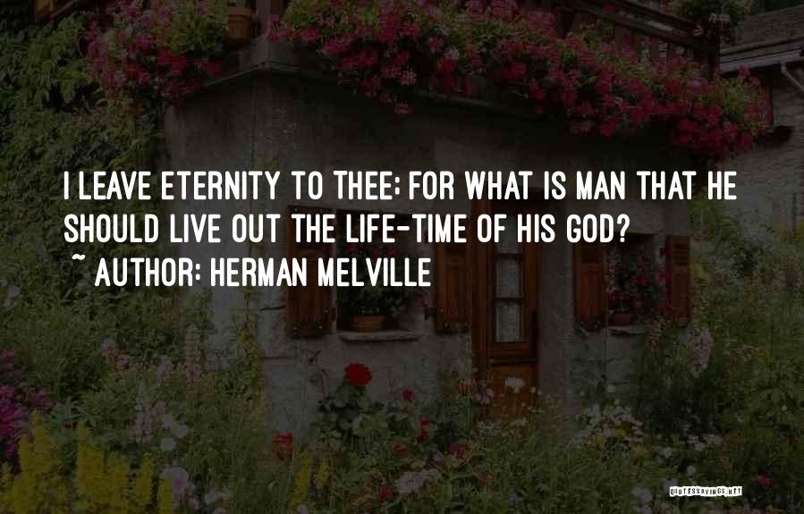 I Live For God Quotes By Herman Melville