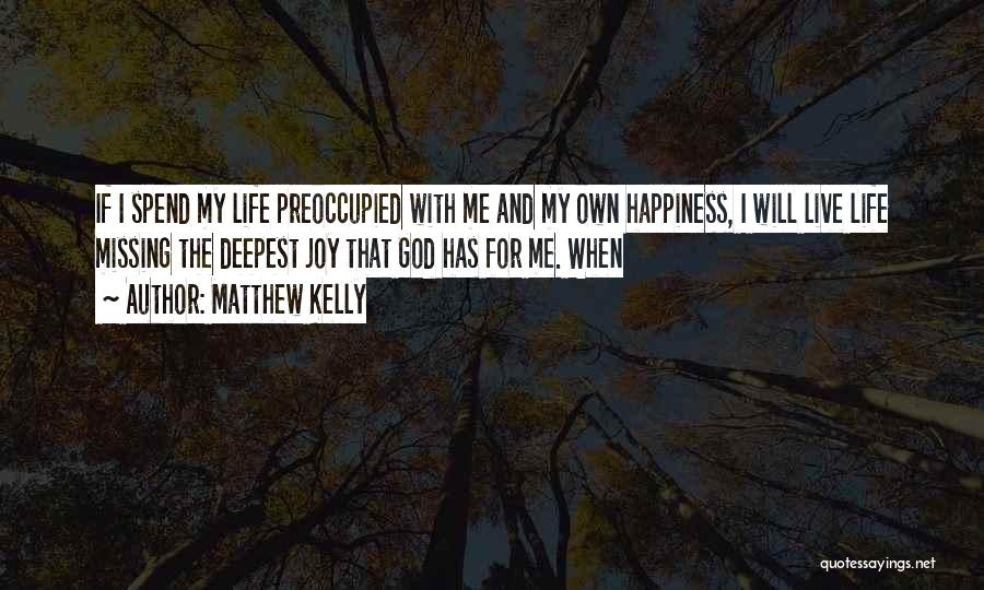 I Live For God Quotes By Matthew Kelly