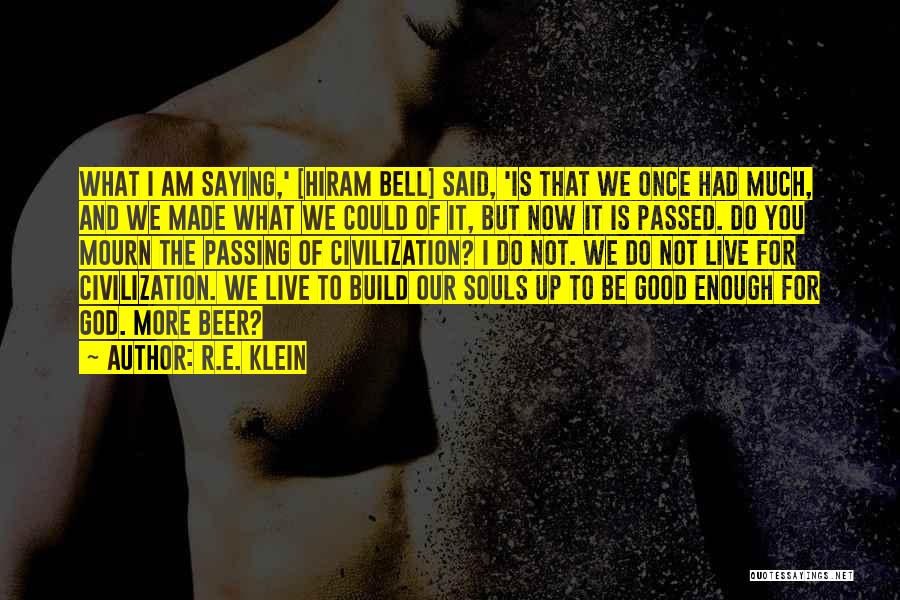 I Live For God Quotes By R.E. Klein