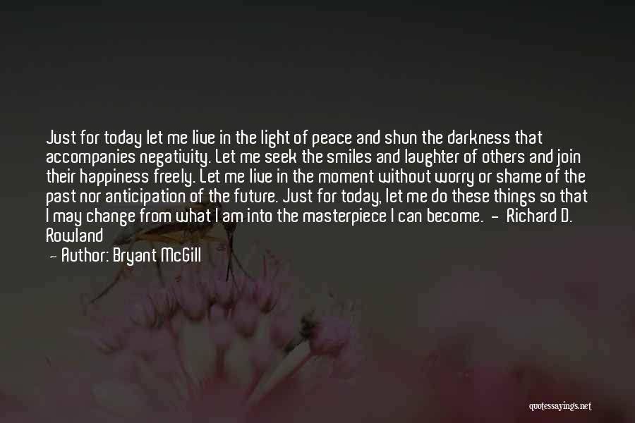 I Live For Happiness Quotes By Bryant McGill