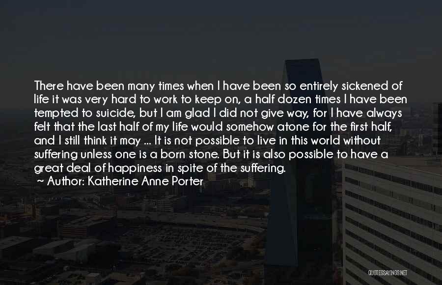 I Live For Happiness Quotes By Katherine Anne Porter